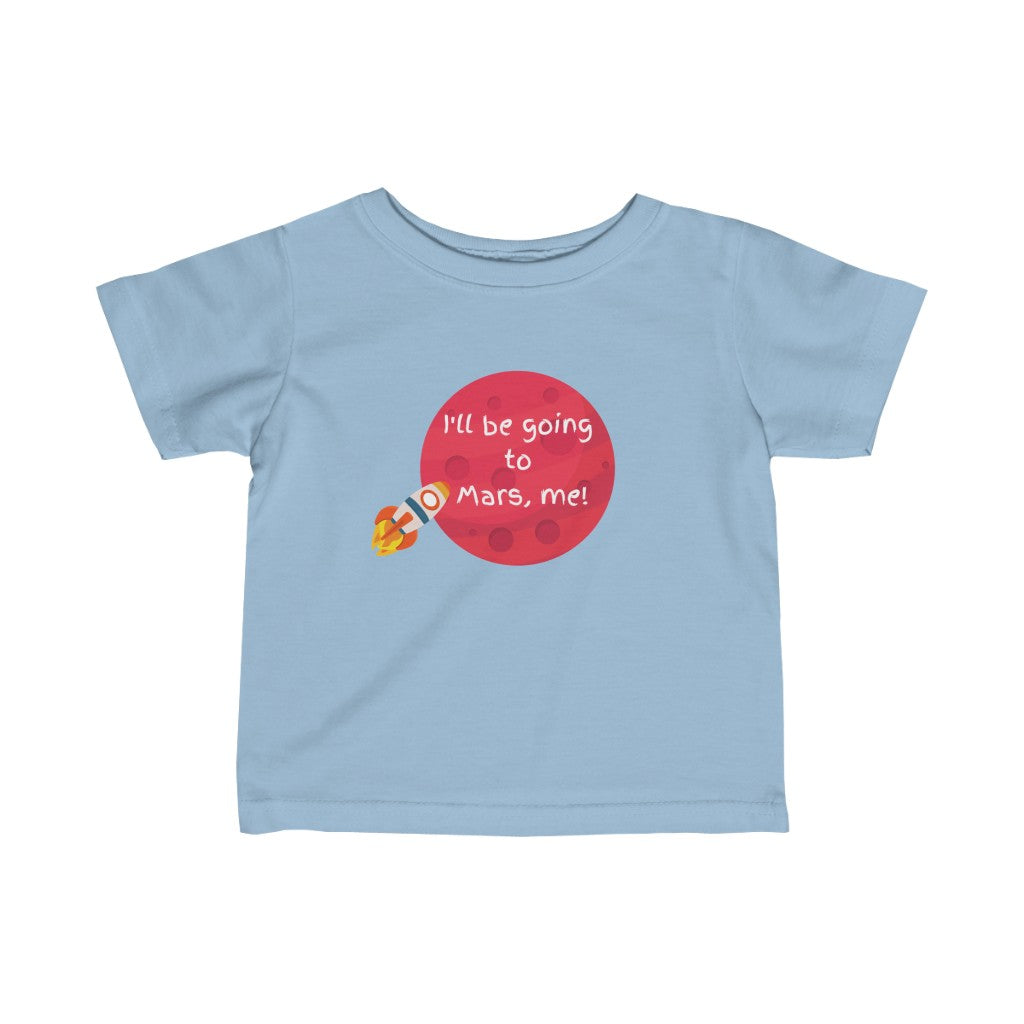 Infant Fine Jersey Tee - I will be going to Mars, me