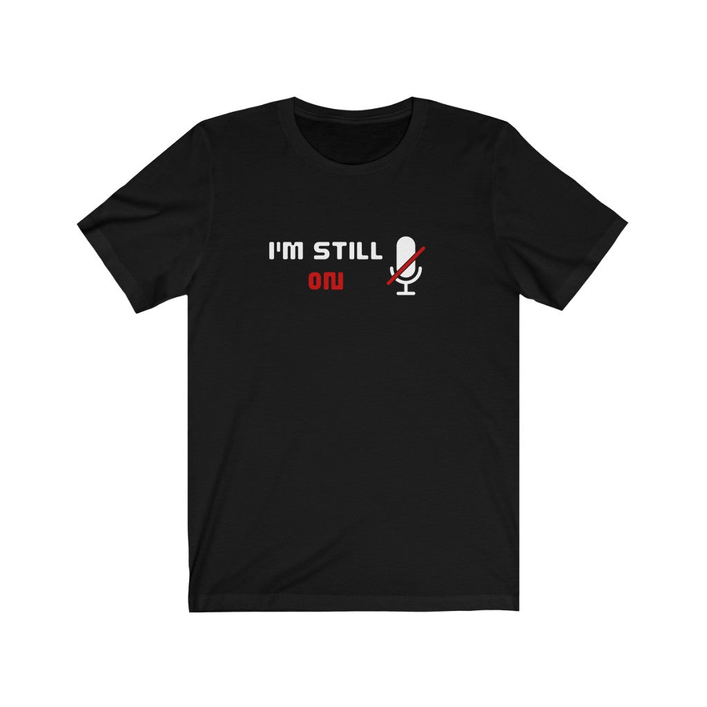 Unisex Jersey Short Sleeve Tee - I'm Still on Mute - Design